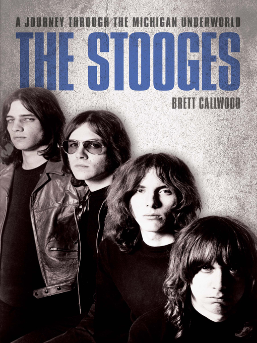Title details for The Stooges--A Journey Through the Michigan Underworld by Brett Callwood - Available